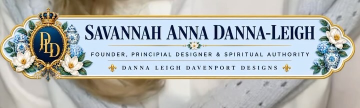 Savannah Anna Danna-Leigh — Founder, Principal Designer & Spiritual Authority. Danna Leigh Davenport Designs.